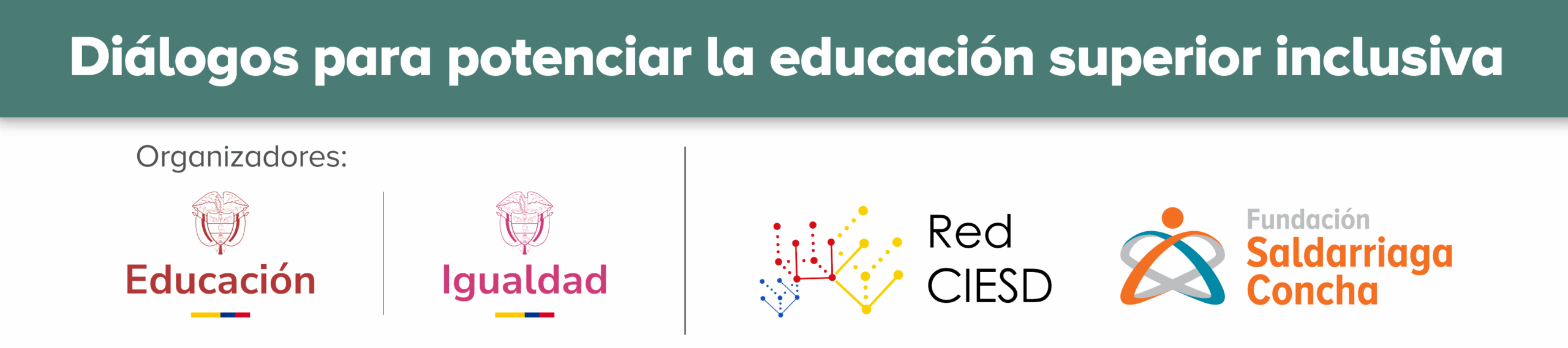 Diálogos para potenciar la educación superior inclusiva acompañado de los logos de Ministerio de Educación Nacional, Ministerio de Igualdad y Equidad, Red CIESD y Fundación Saldarriaga Concha