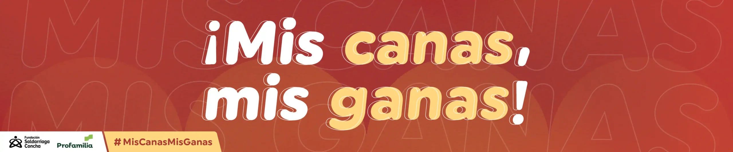 Mis canas, mis ganas<br />
Logos de Fundación Saldarriaga Concha y Profamilia 